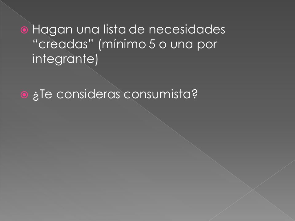 Hagan una lista de necesidades creadas (mínimo 5 o una por integrante)