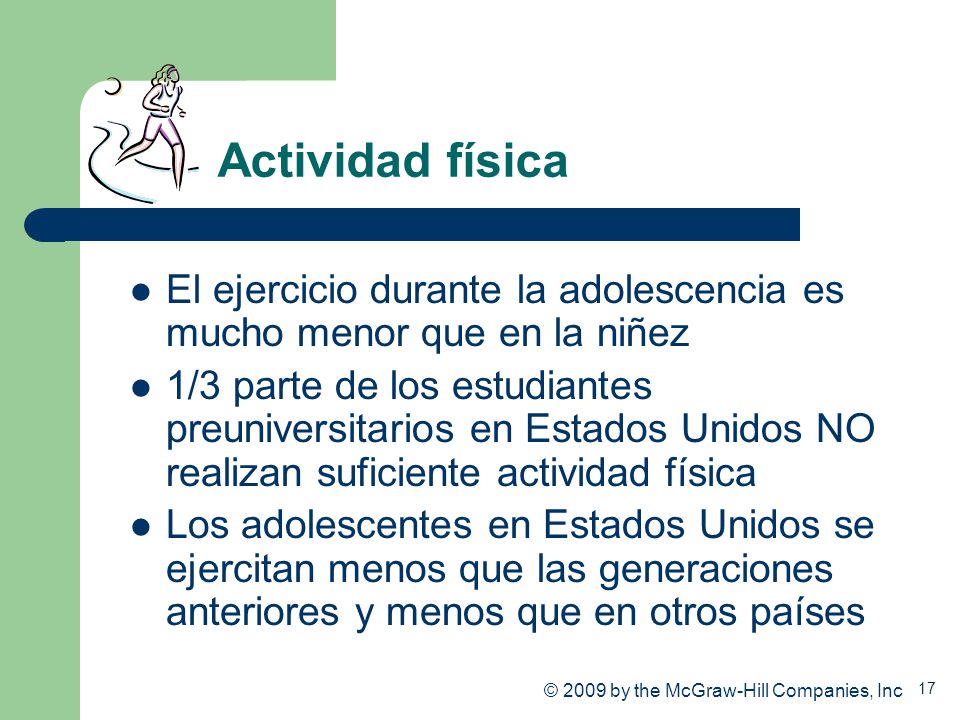 Actividad física El ejercicio durante la adolescencia es mucho menor que en la niñez.