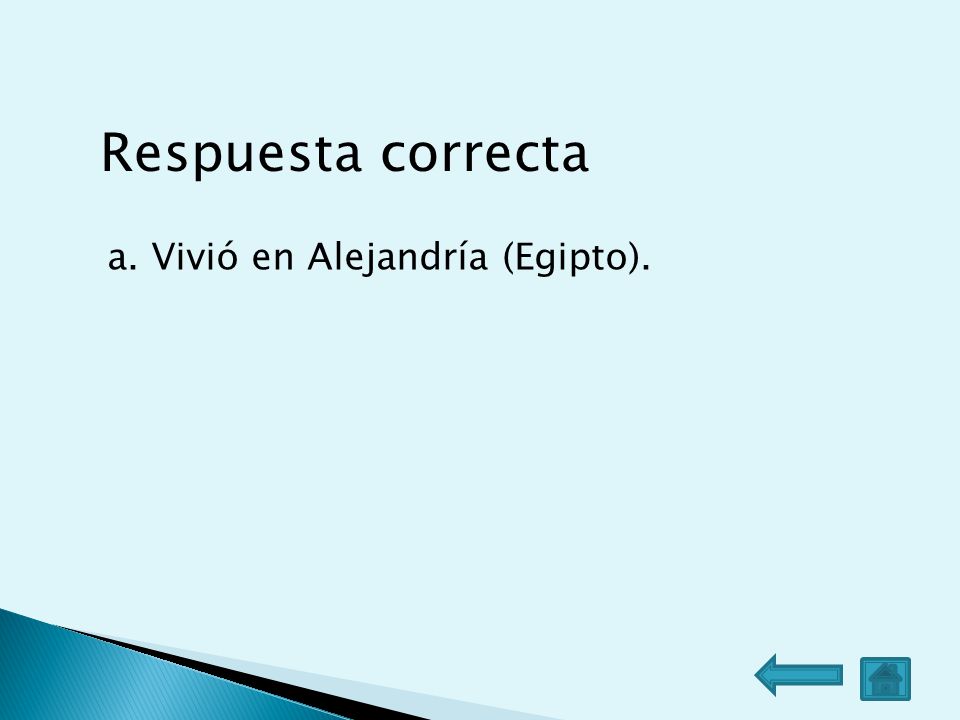 Respuesta correcta a. Vivió en Alejandría (Egipto).
