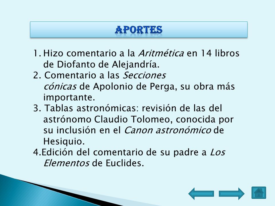 Aportes Hizo comentario a la Aritmética en 14 libros de Diofanto de Alejandría.