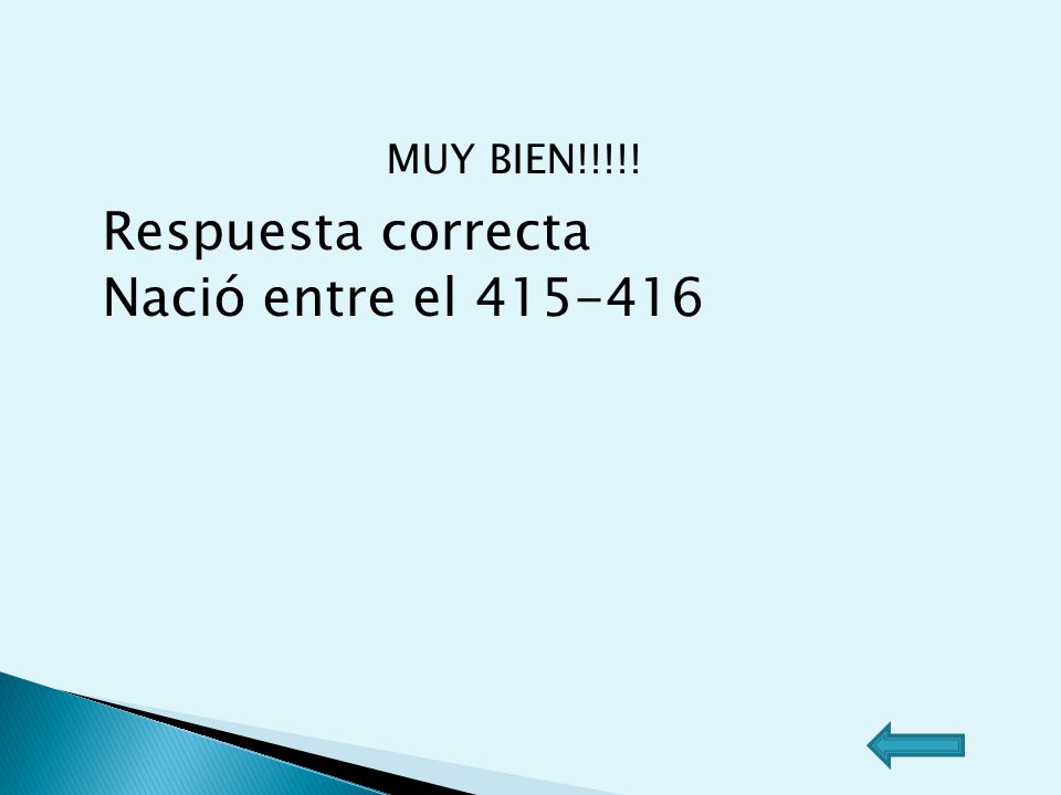 MUY BIEN!!!!! Respuesta correcta Nació entre el