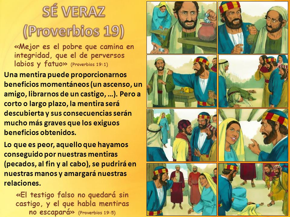 SÉ VERAZ (Proverbios 19) «Mejor es el pobre que camina en integridad, que el de perversos labios y fatuo» (Proverbios 19:1)