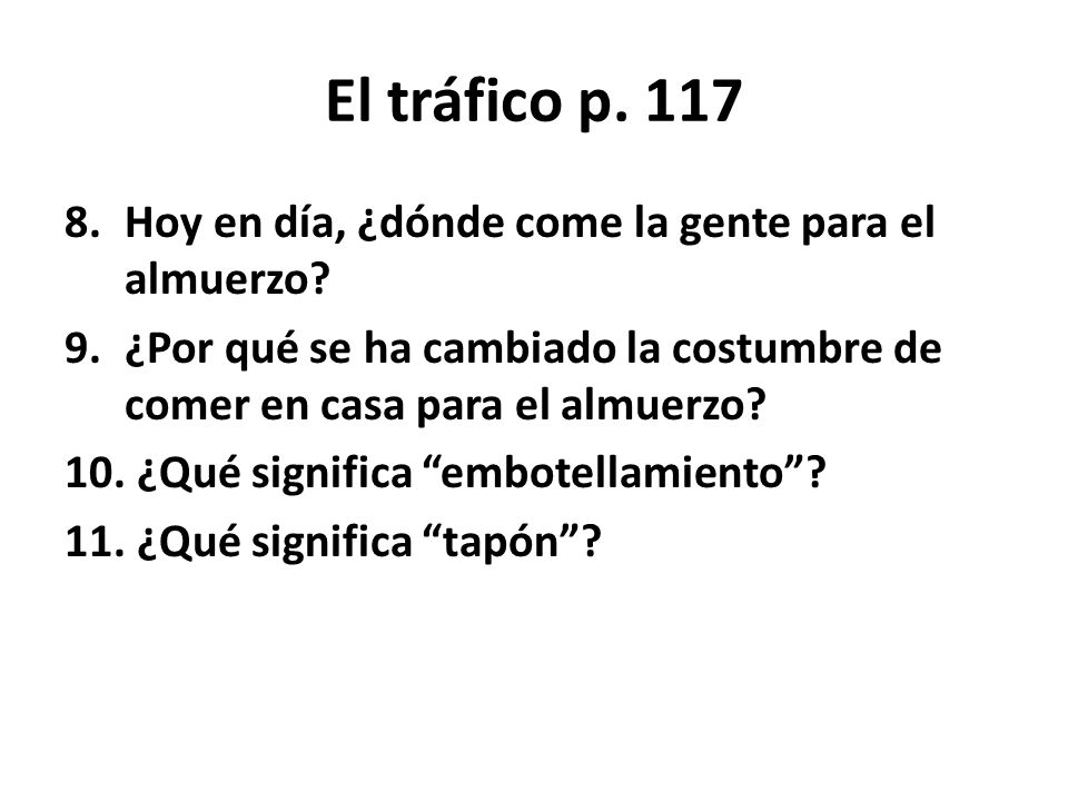 El tráfico p. 117 Hoy en día, ¿dónde come la gente para el almuerzo