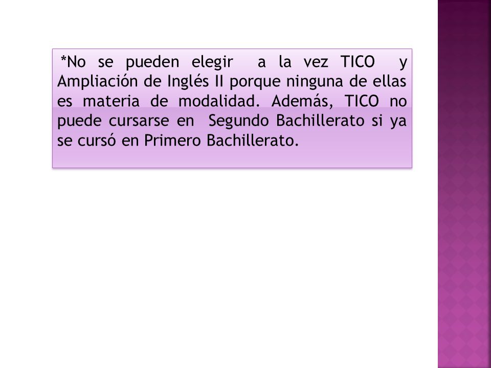 *No se pueden elegir a la vez TICO y Ampliación de Inglés II porque ninguna de ellas es materia de modalidad.