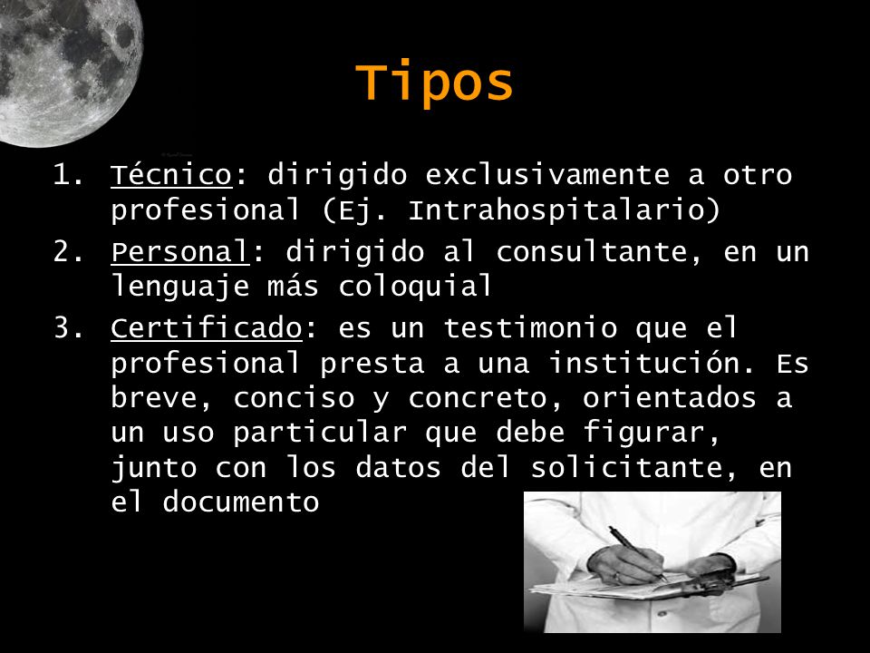 Tipos Técnico: dirigido exclusivamente a otro profesional (Ej. Intrahospitalario) Personal: dirigido al consultante, en un lenguaje más coloquial.