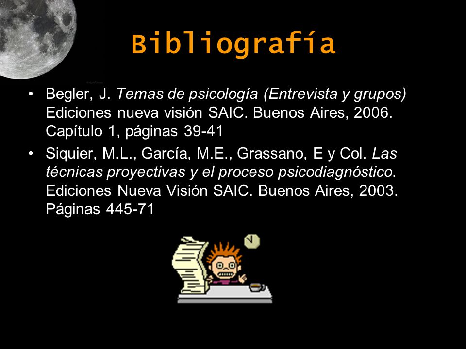 Bibliografía Begler, J. Temas de psicología (Entrevista y grupos) Ediciones nueva visión SAIC. Buenos Aires, Capítulo 1, páginas