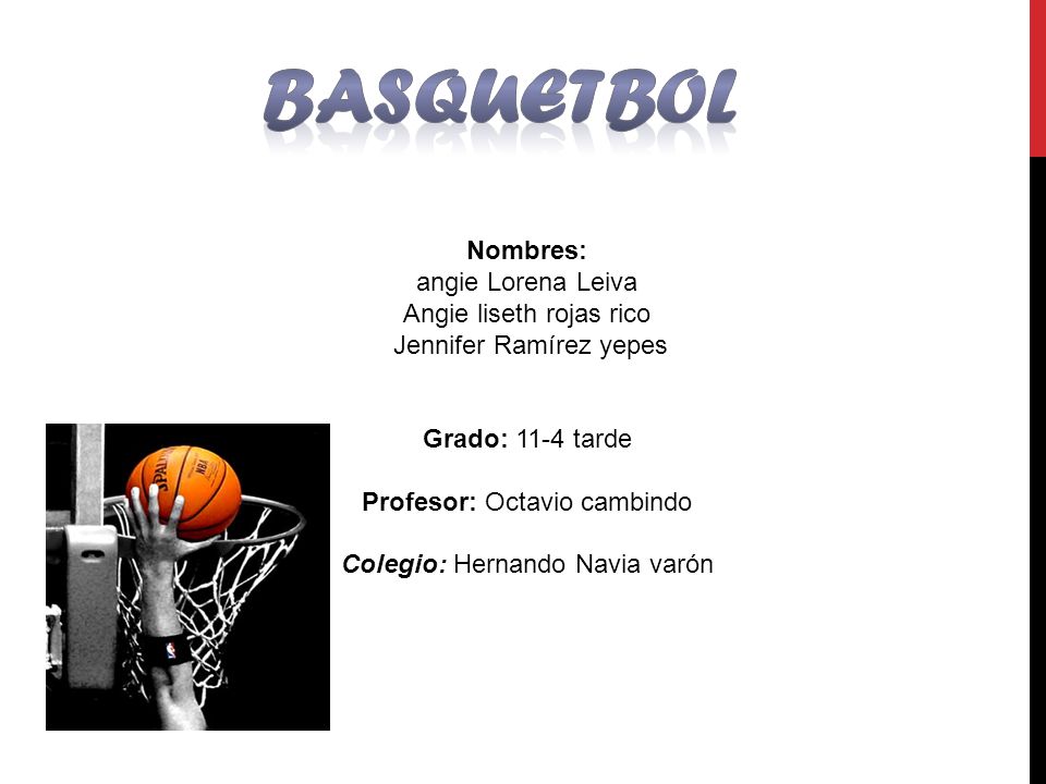 Basquetbol Nombres: angie Lorena Leiva Angie liseth rojas rico