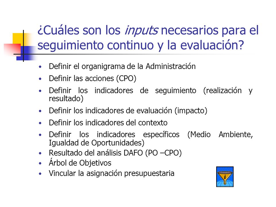 ¿Cuáles son los inputs necesarios para el seguimiento continuo y la evaluación