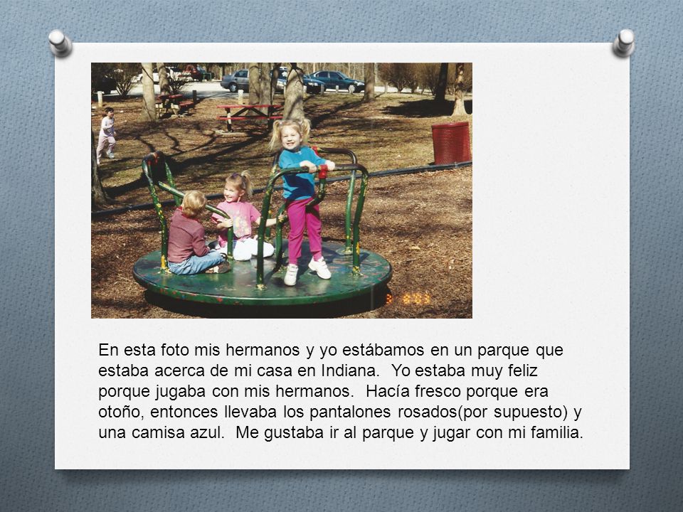 En esta foto mis hermanos y yo estábamos en un parque que estaba acerca de mi casa en Indiana.