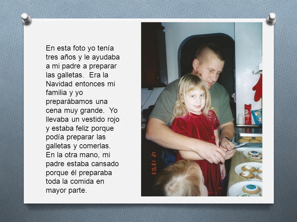 En esta foto yo tenía tres años y le ayudaba a mi padre a preparar las galletas.