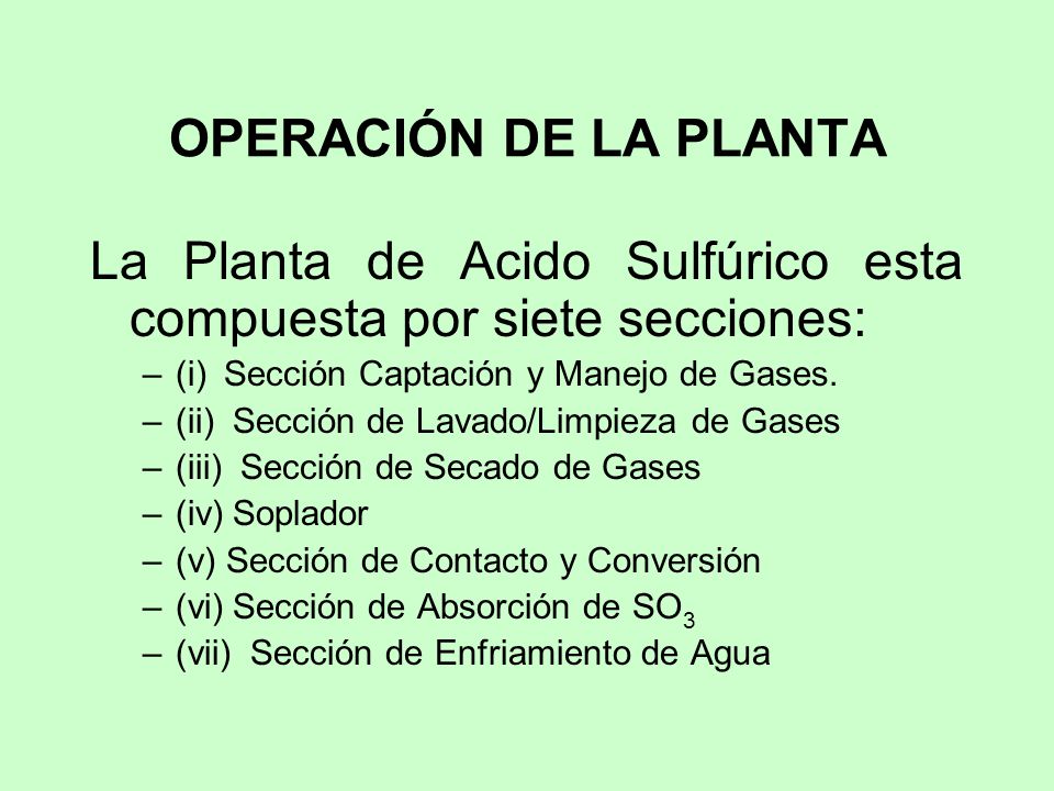 La Planta de Acido Sulfúrico esta compuesta por siete secciones: