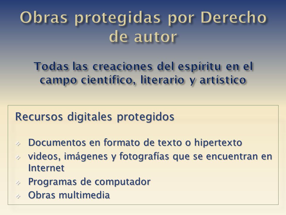 Obras protegidas por Derecho de autor Todas las creaciones del espíritu en el campo científico, literario y artístico