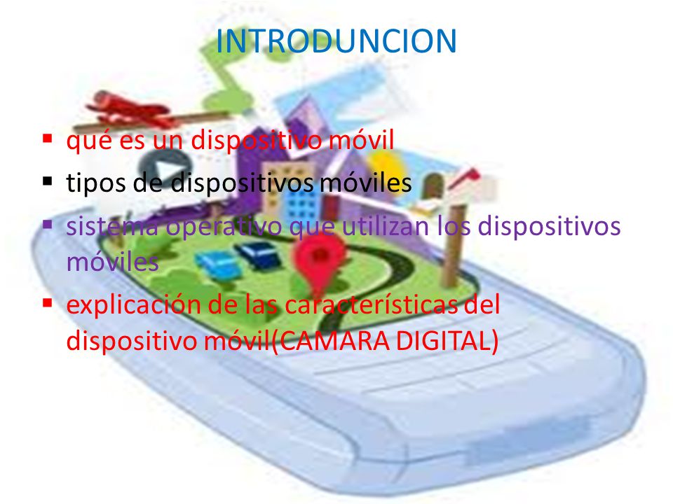 INTRODUNCION qué es un dispositivo móvil tipos de dispositivos móviles