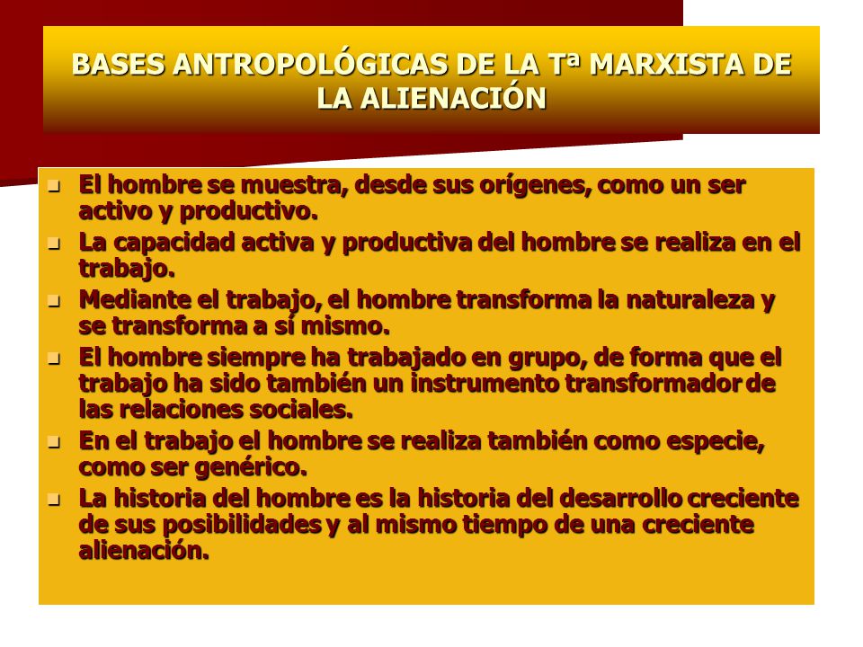 BASES ANTROPOLÓGICAS DE LA Tª MARXISTA DE LA ALIENACIÓN