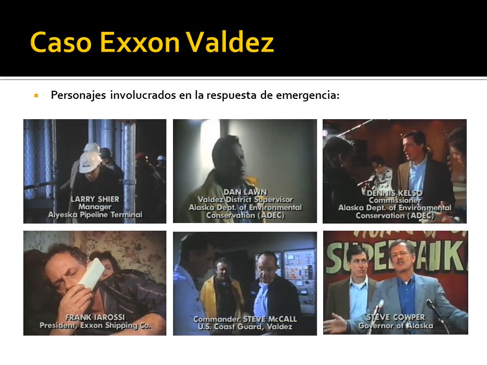 Caso Exxon Valdez Personajes involucrados en la respuesta de emergencia: