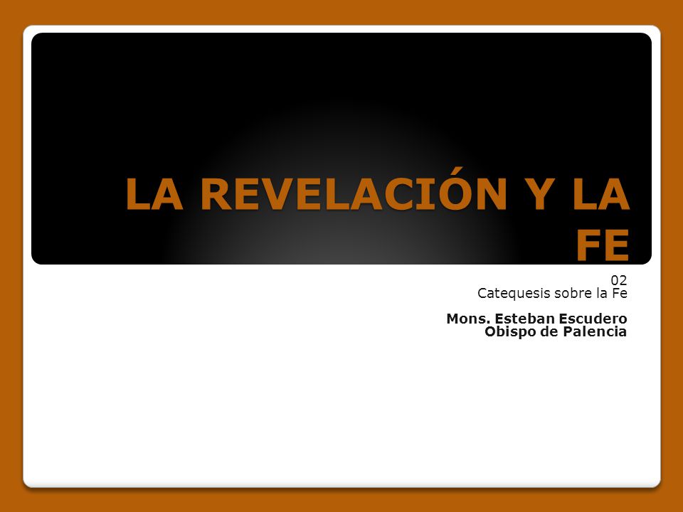 02 Catequesis sobre la Fe Mons. Esteban Escudero Obispo de Palencia