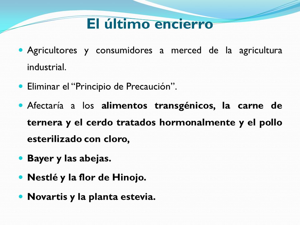 El último encierro Agricultores y consumidores a merced de la agricultura industrial. Eliminar el Principio de Precaución .
