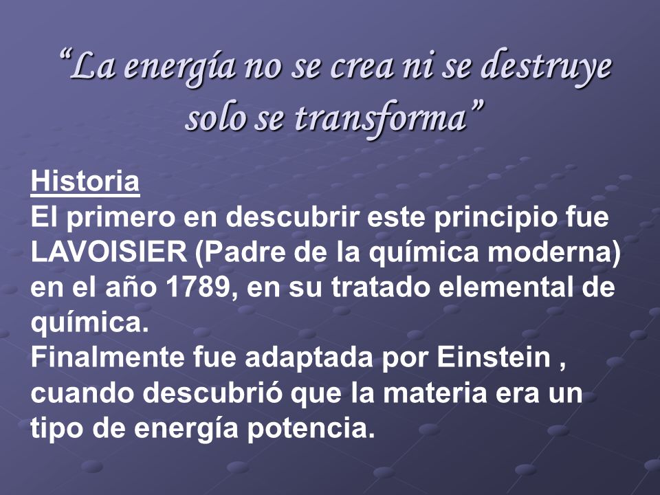 La energía no se crea ni se destruye solo se transforma