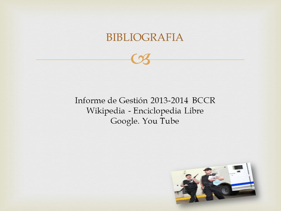 BIBLIOGRAFIA Informe de Gestión BCCR Wikipedia - Enciclopedia Libre Google. You Tube