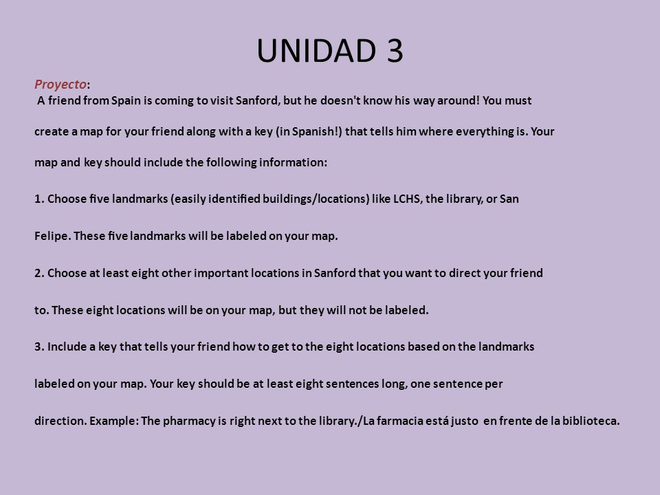 UNIDAD 3 Proyecto: A friend from Spain is coming to visit Sanford, but he doesn t know his way around! You must.