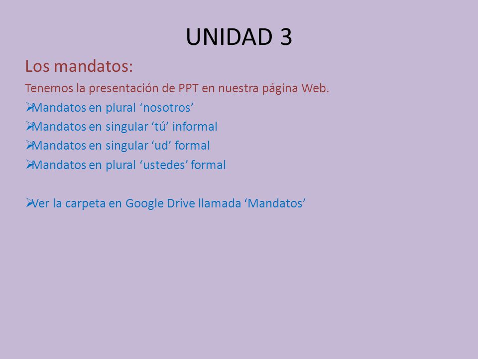 UNIDAD 3 Los mandatos: Tenemos la presentación de PPT en nuestra página Web. Mandatos en plural ‘nosotros’