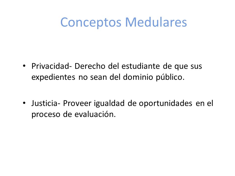Conceptos Medulares Privacidad- Derecho del estudiante de que sus expedientes no sean del dominio público.