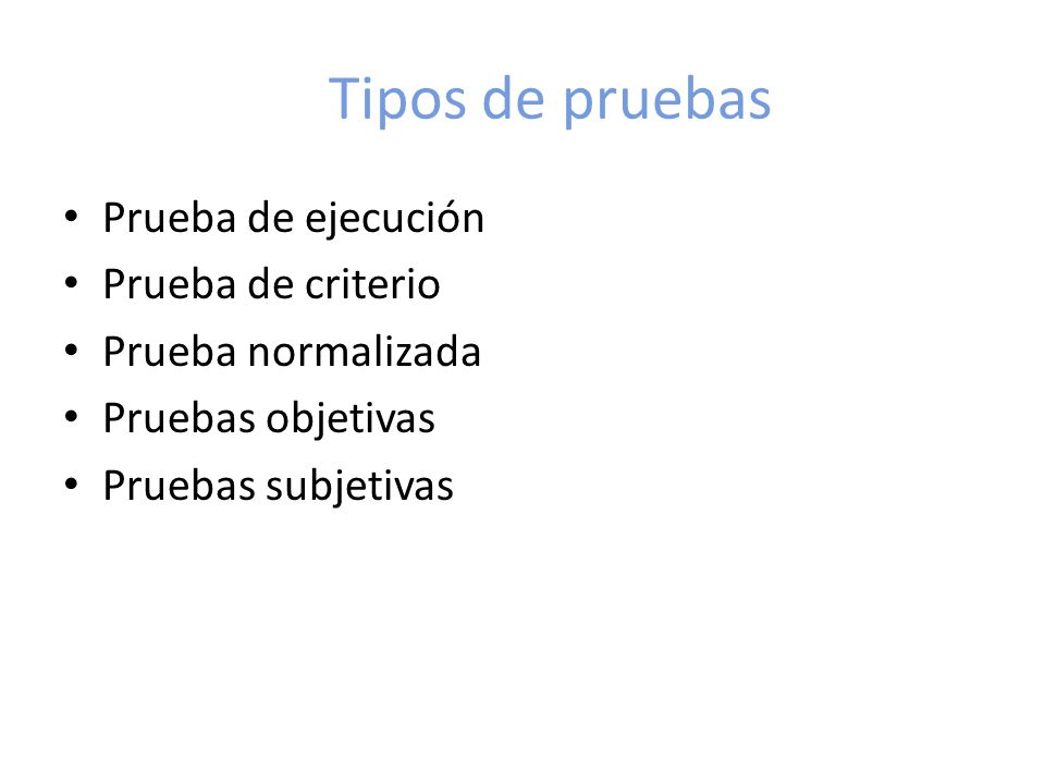 Tipos de pruebas Prueba de ejecución Prueba de criterio