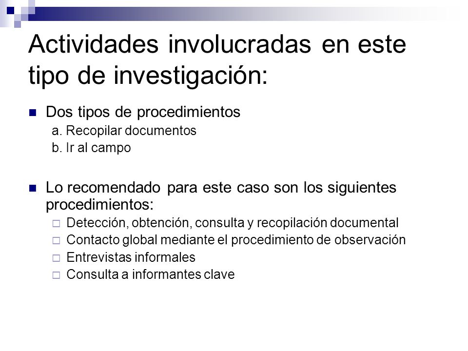 Actividades involucradas en este tipo de investigación: