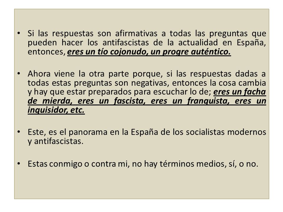 Si las respuestas son afirmativas a todas las preguntas que pueden hacer los antifascistas de la actualidad en España, entonces, eres un tío cojonudo, un progre auténtico.