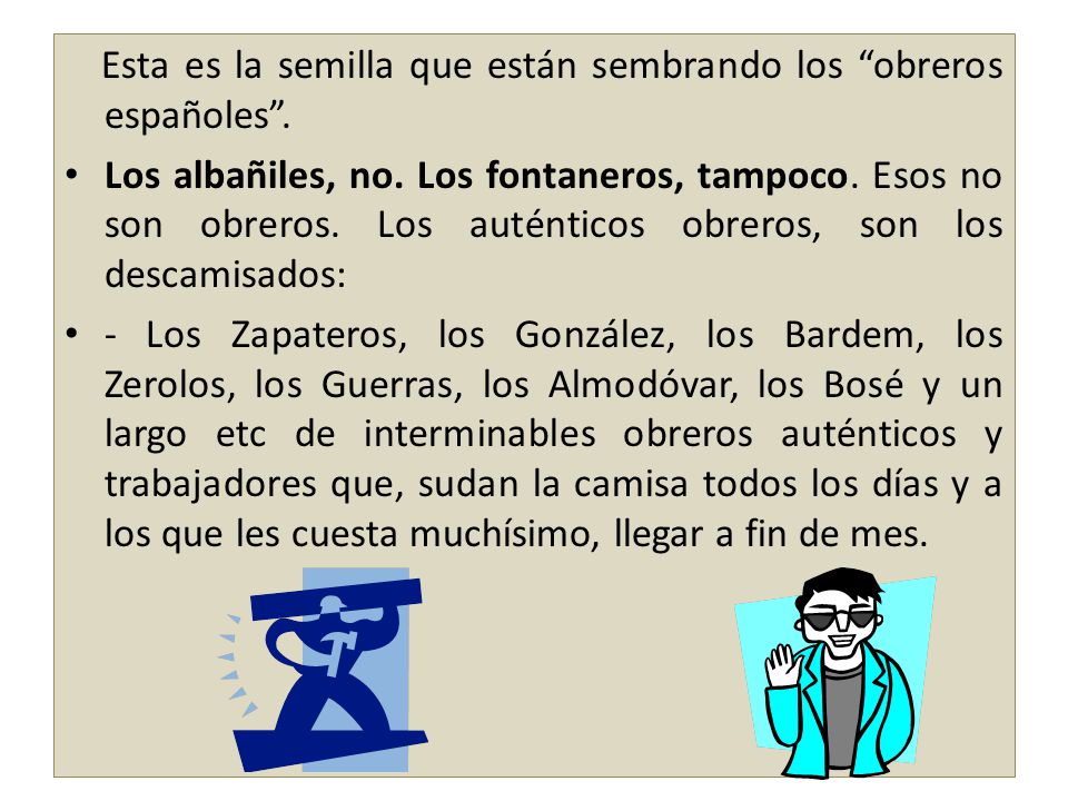 Esta es la semilla que están sembrando los obreros españoles .