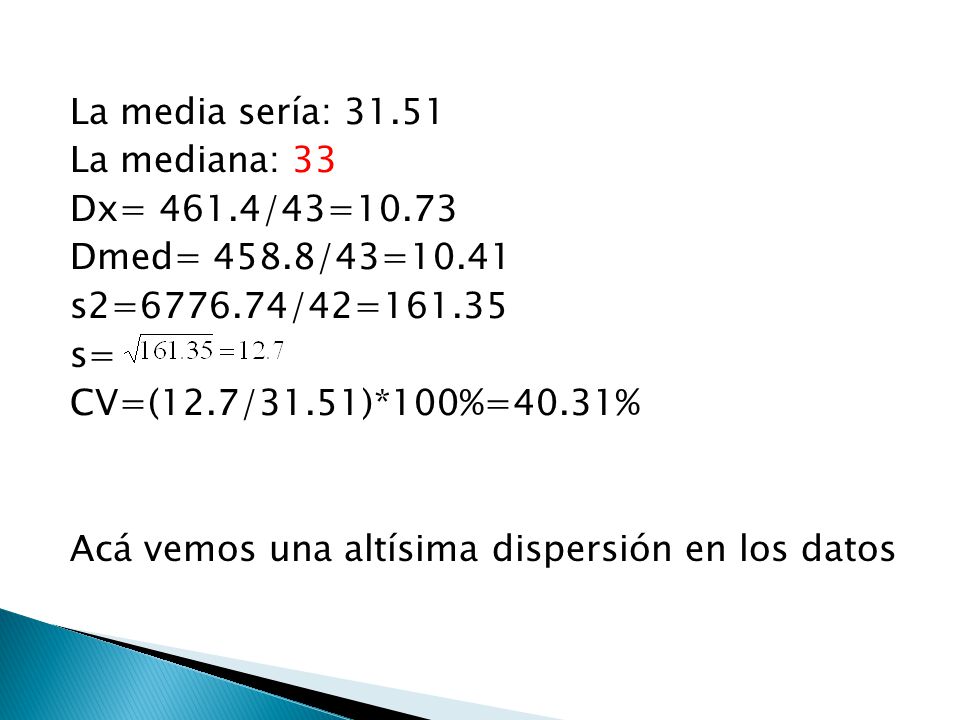 La media sería: La mediana: 33 Dx= /43= Dmed= 458