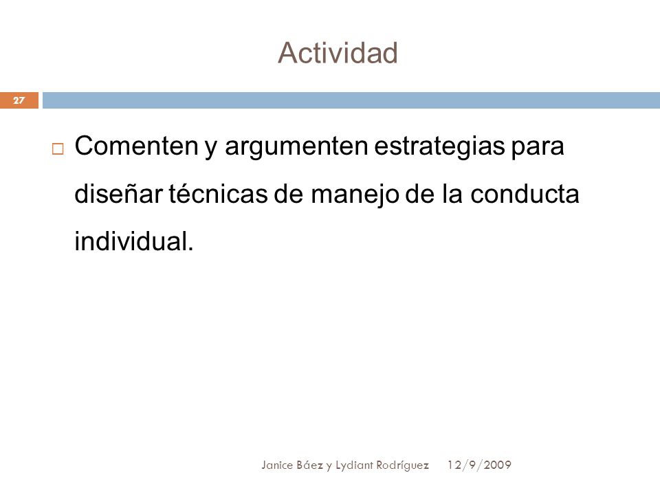 Actividad Comenten y argumenten estrategias para diseñar técnicas de manejo de la conducta individual.