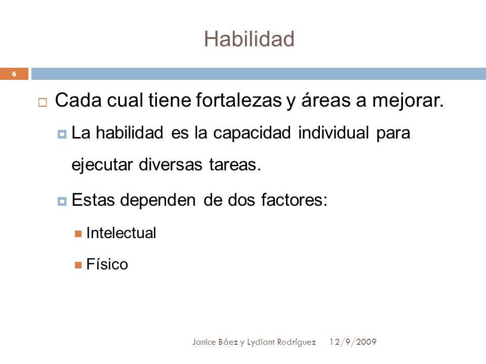 Habilidad Cada cual tiene fortalezas y áreas a mejorar.
