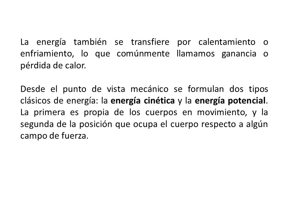La energía también se transfiere por calentamiento o enfriamiento, lo que comúnmente llamamos ganancia o pérdida de calor.