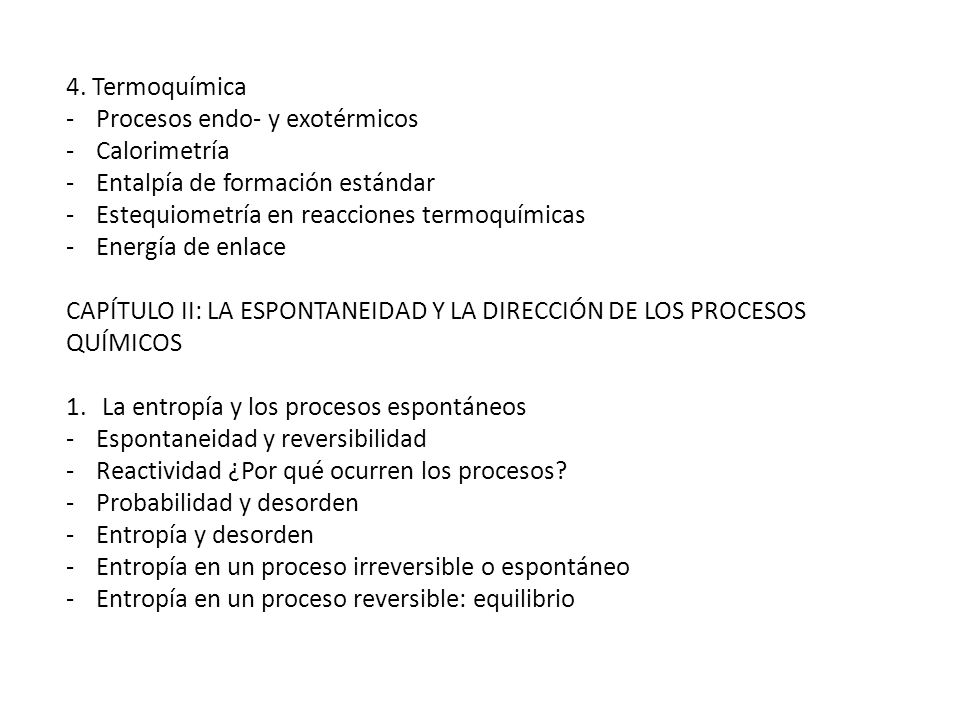 4. Termoquímica Procesos endo- y exotérmicos. Calorimetría. Entalpía de formación estándar. Estequiometría en reacciones termoquímicas.