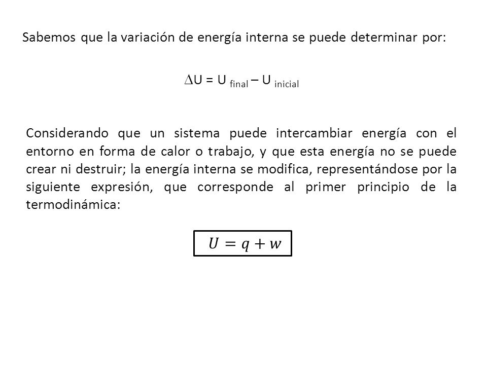 Sabemos que la variación de energía interna se puede determinar por: