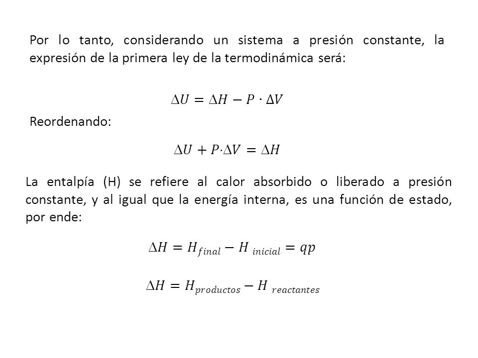 Por lo tanto, considerando un sistema a presión constante, la expresión de la primera ley de la termodinámica será: