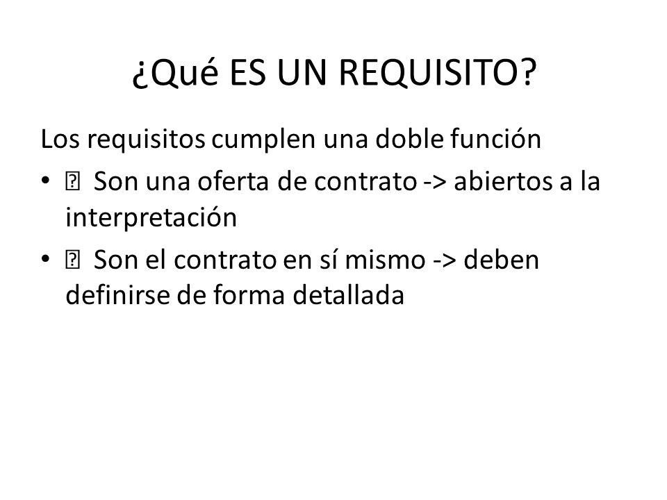 ¿Qué ES UN REQUISITO Los requisitos cumplen una doble función