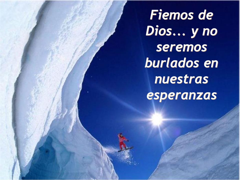Fiemos de Dios... y no seremos burlados en nuestras esperanzas