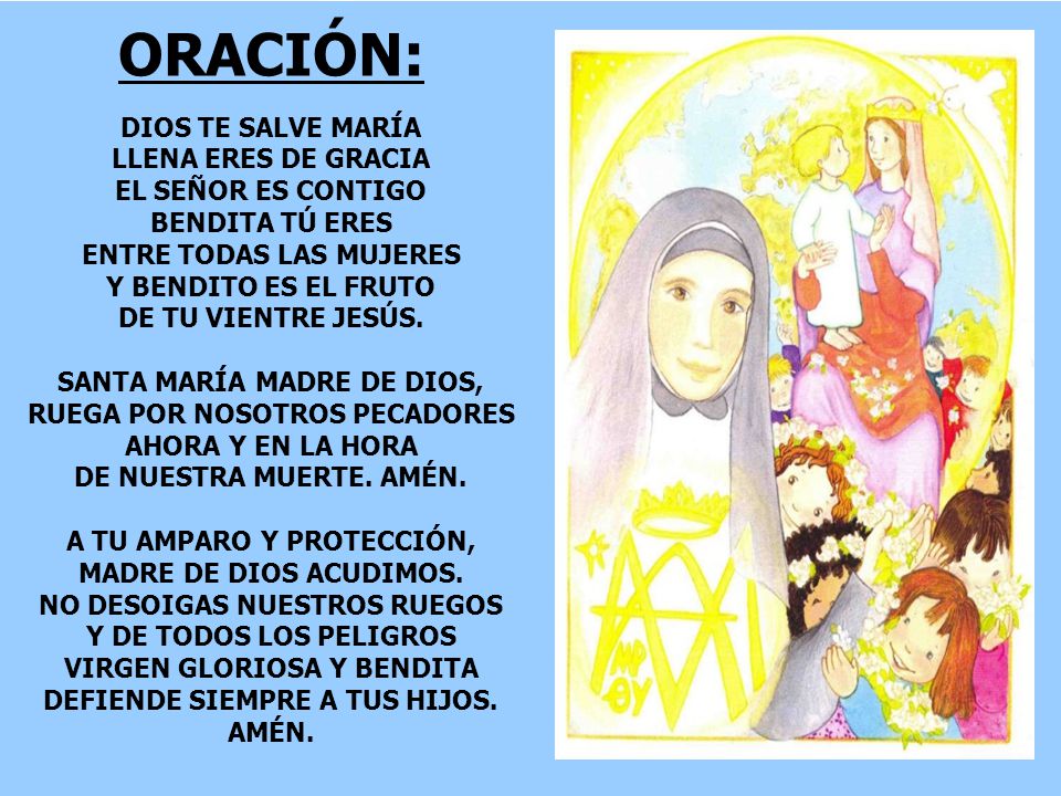 ORACIÓN: DIOS TE SALVE MARÍA LLENA ERES DE GRACIA EL SEÑOR ES CONTIGO