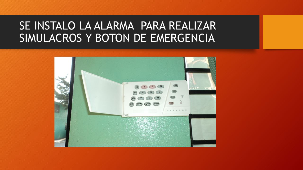 SE INSTALO LA ALARMA PARA REALIZAR SIMULACROS Y BOTON DE EMERGENCIA