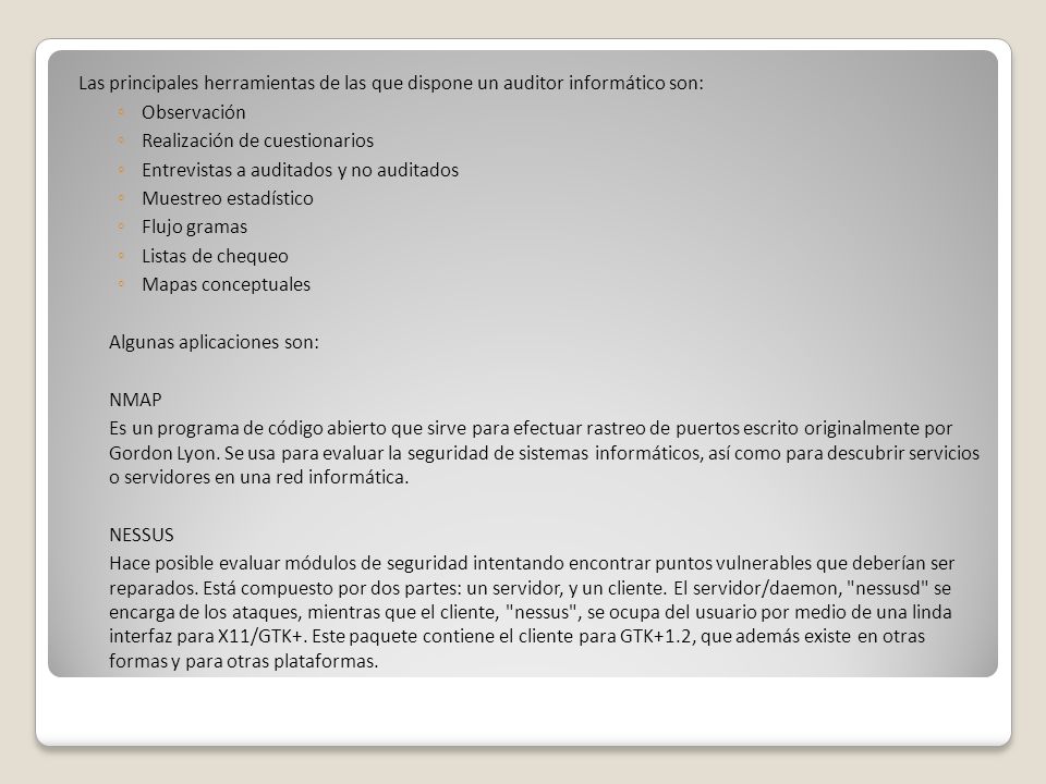 Las principales herramientas de las que dispone un auditor informático son: