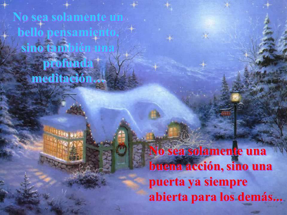 No sea solamente un bello pensamiento, sino también una profunda meditación…