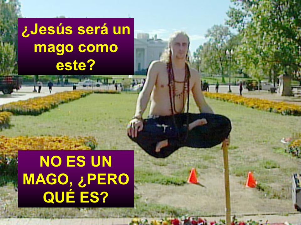 ¿Jesús será un mago como este NO ES UN MAGO, ¿PERO QUÉ ES