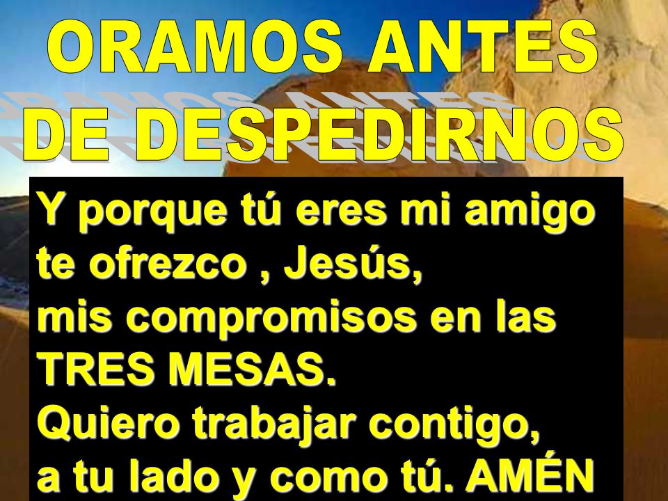 Y porque tú eres mi amigo te ofrezco , Jesús,