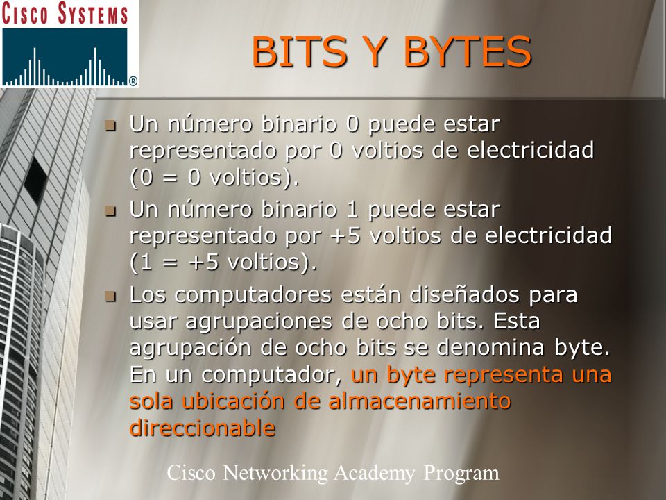 BITS Y BYTES Un número binario 0 puede estar representado por 0 voltios de electricidad (0 = 0 voltios).