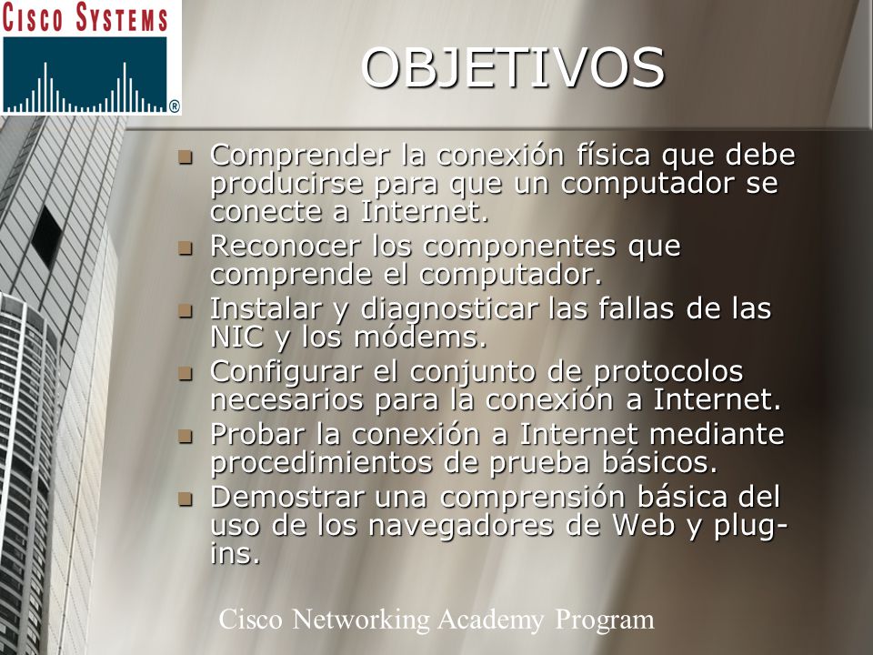 OBJETIVOS Comprender la conexión física que debe producirse para que un computador se conecte a Internet.