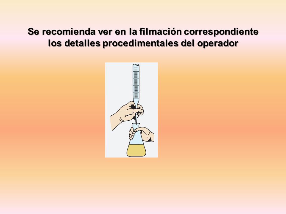 Se recomienda ver en la filmación correspondiente los detalles procedimentales del operador