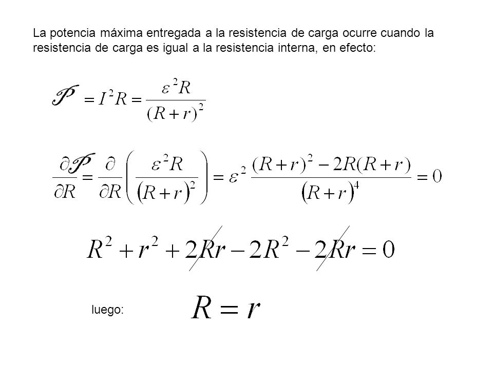 La potencia máxima entregada a la resistencia de carga ocurre cuando la