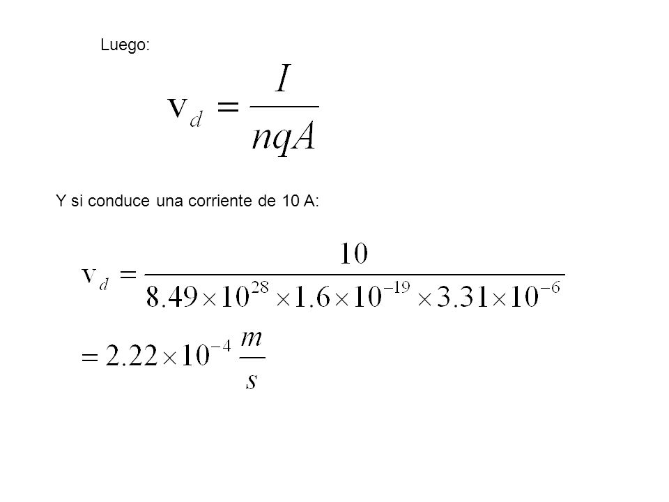Luego: Y si conduce una corriente de 10 A: